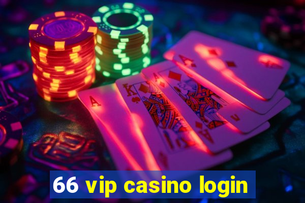 66 vip casino login